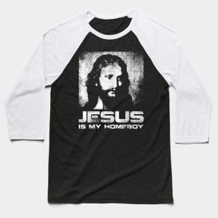 jesus is my homeboy Baseball T-Shirt